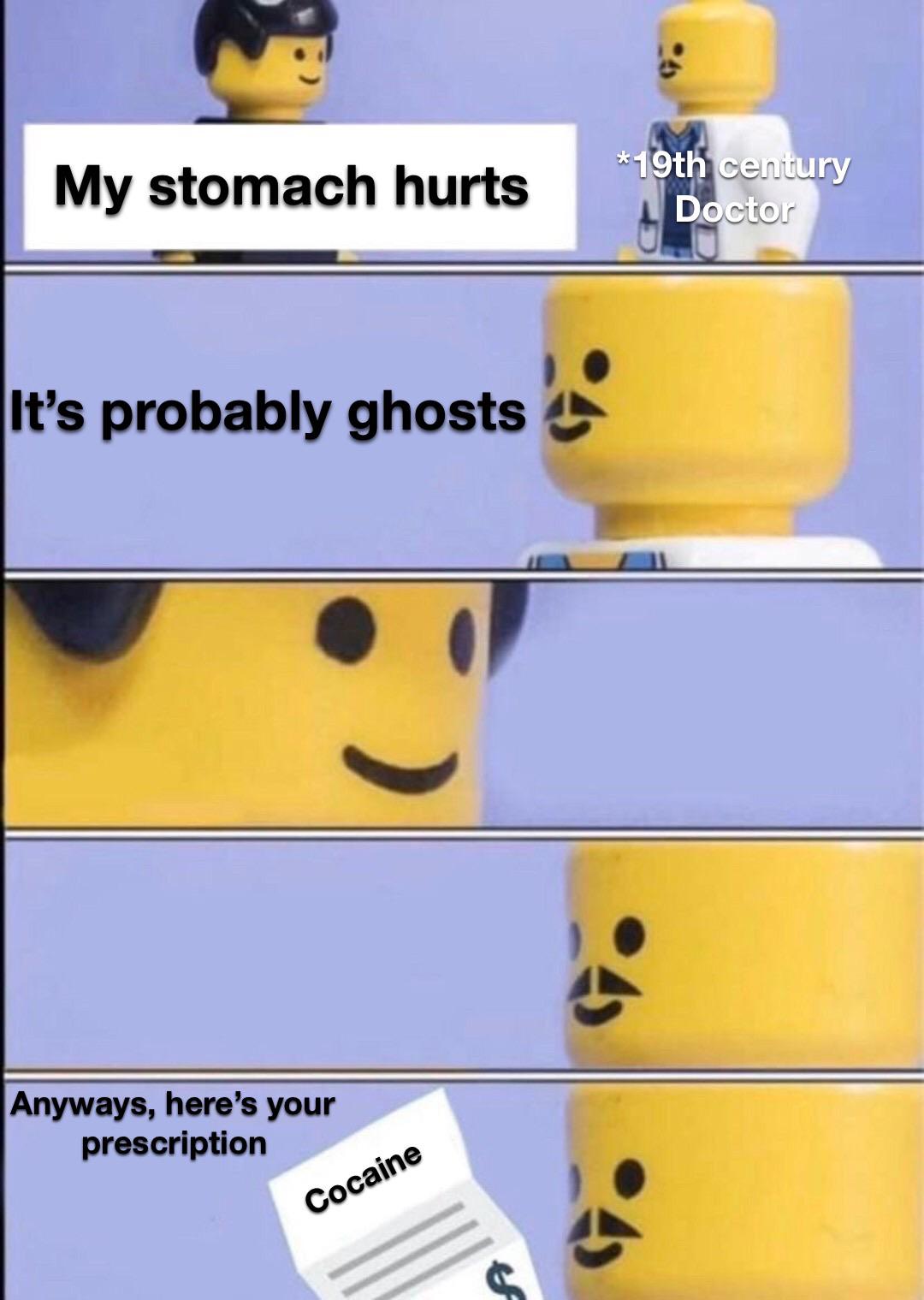 Funny, Doctor, Lego, Person, Legolize, LEGO other memes Funny, Doctor, Lego, Person, Legolize, LEGO text: * ,bt6 My stomach hurts It's probably ghosts Anyways, here's your prescription COCO 