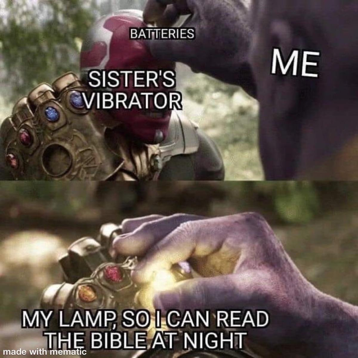Thanos, Jesus, Children Avengers Memes Thanos, Jesus, Children text: BATTERIES ME SISTER'S •VIBRATOR 's LAMP, SO+CAN READ —THE BIBLE,AT NIGHT made with mematlc 