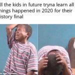 other memes Funny, WW3, Australia, June, Chapter, Kobe text: All the kids in future tryna learn all things happened in 2020 for their history final 