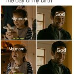 Wholesome Memes Wholesome memes, God text: *The day of my birth* Mynotp bor EL He