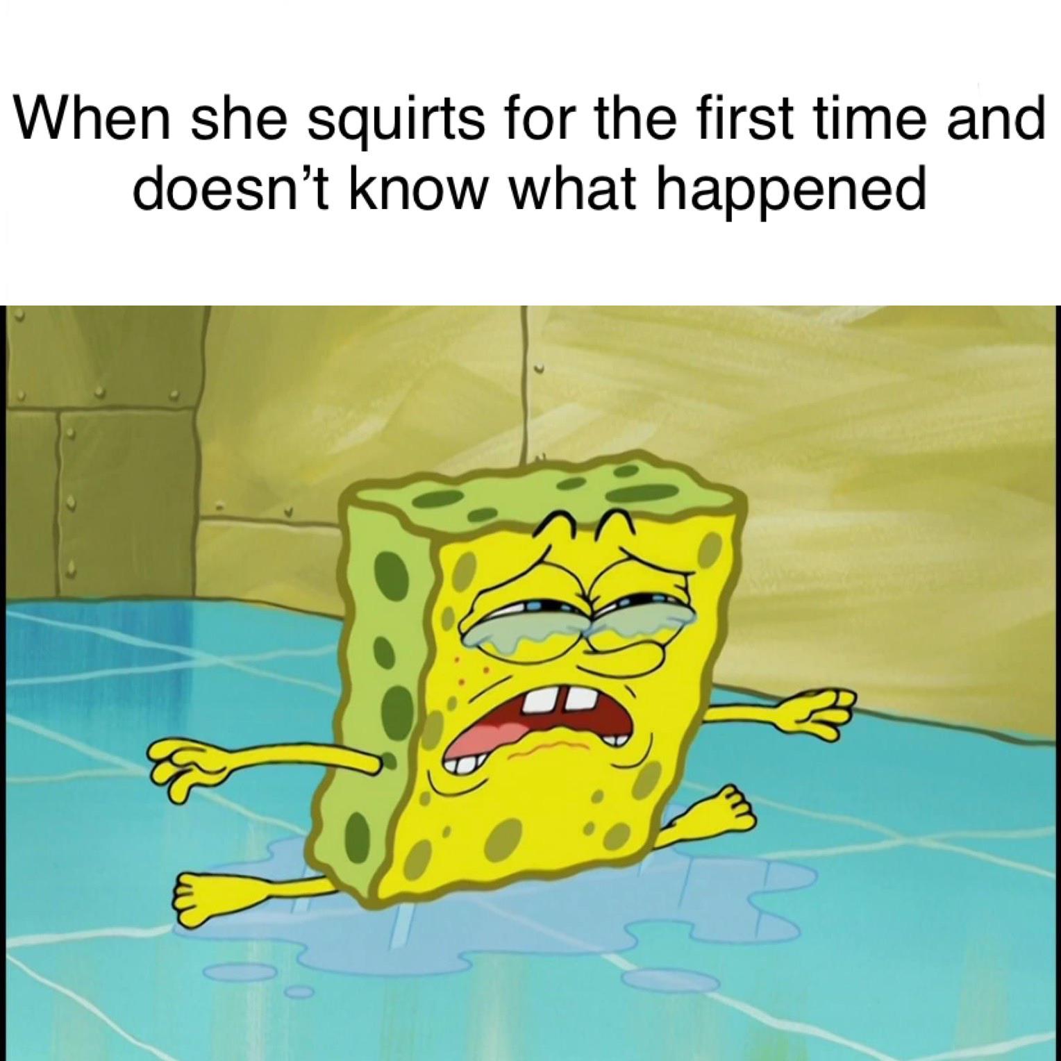 Spongebob,  Spongebob Memes Spongebob,  text: When she squirts for the first time and doesn't know what happened 