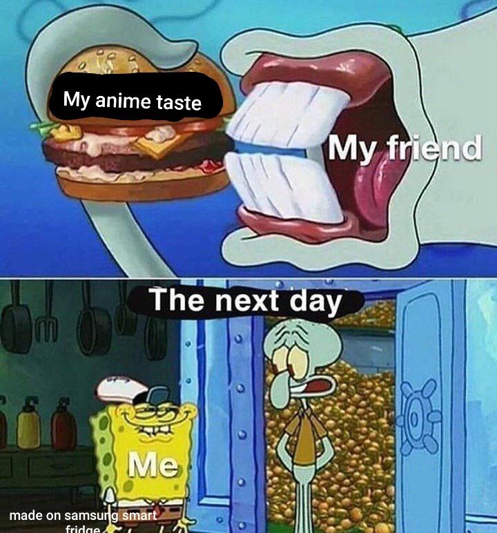 Anime,  Anime Memes Anime,  text: My anime taste The nex Me made on samsu Myf 'nd 