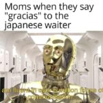 Star Wars Memes Ot-memes, Spain text: Moms when they say "gracias" to the japanese waiter on o e m Ll