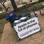 Dank Memes Dank, Apple, Phone, Android, Samsung, Phones text: Apple is the EA of phones CHANGE MY MIND  Dank, Apple, Phone, Android, Samsung, Phones