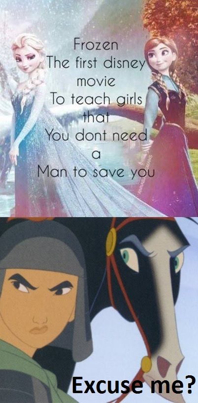 Funny, Mulan, Disney, Anna, Frozen, Dishonor other memes Funny, Mulan, Disney, Anna, Frozen, Dishonor text: Frozen The first disne movie To teach girls You dont need Man to save you Excu mei 