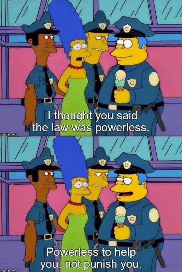 Political, Simspons Political Memes Political, Simspons text: I though! you said the powerless. Powerless to help you, not punish you. 