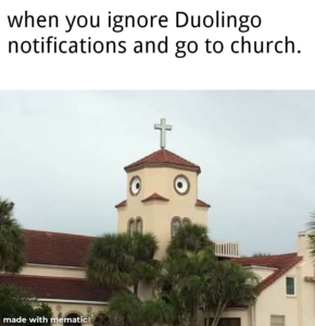 Christian Memes Christian,  text: when you ignore Duolingo notifications and go to church. made with m matic