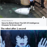 other memes Funny, July, Dazai, Suicide, Robot, Daisy text: PEDESTRIAN.TV Security Robot Given The Gift Of Intelligence Chooses To Drown Itself The robot after 1 second Let