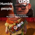 Christian Memes Christian, God text: Humb people I would like to award you the highest bestow. James 4:5-6  Christian, God