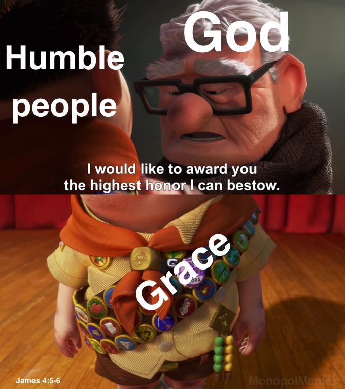 Christian, God Christian Memes Christian, God text: Humb people I would like to award you the highest bestow. James 4:5-6 
