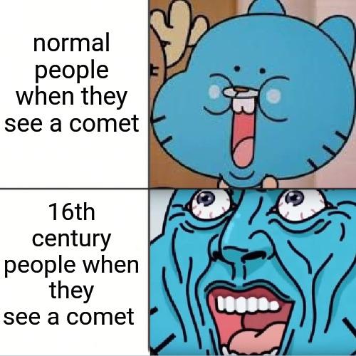 History, Stability, Avatar, Ozai, Halley History Memes History, Stability, Avatar, Ozai, Halley text: normal people when they see a comet 1 6th century people when they see a comet 