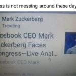 other memes Funny, Congress, Anal, Zuckerberg, Mark, Zucc text: Congress is not messing around these days. Mark Zuckerberg O Trending Facebook CEO Mark Zuckerberg Faces Congress—Live Anal... Facebook CEO Mark  Funny, Congress, Anal, Zuckerberg, Mark, Zucc