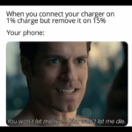 other memes Funny, Superman, CGI text: When you connect your charger on 1% charge but remove it on 15% Your phone: You won