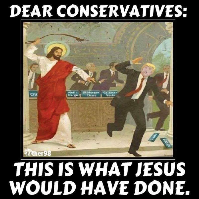 Political, Christian boomer memes Political, Christian text: DEAR CONSERVATIVES: cm THIS WHAT JESUS WOULD HAVE DONE. 