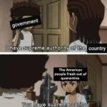 Dank Memes Dank, Boondocks text: government ?ijÅhave supreme authoqi!y of the country The American people fresh out of quarantine You have supreme(control over these nuF, nigga.. 