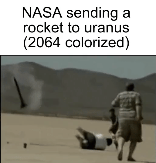 Dank, Uranus Dank Memes Dank, Uranus text: NASA sending a rocket to uranus (2064 colorized) 