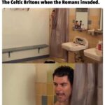 History Memes History, Roman, HistoryMemes, Irish, Celtic, The Celts text: The Celtic Britons when the Romans invaded. If you