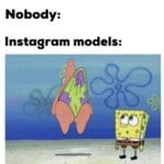 Spongebob Memes Spongebob, Patrick text: Nobody: Instagram models:  Spongebob, Patrick