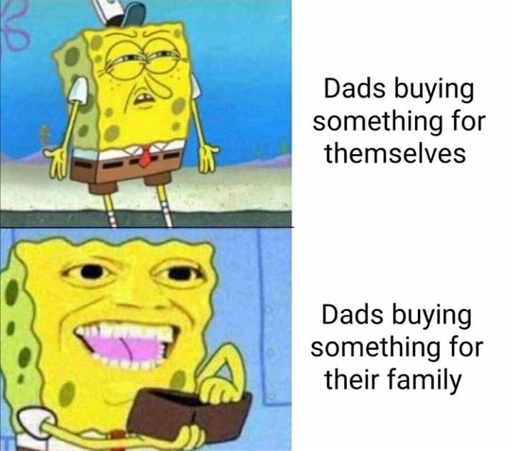Wholesome memes, Dad Wholesome Memes Wholesome memes, Dad text: Dads buying something for themselves Dads buying something for their family 