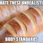 Christian Memes Christian,  text: I HATE THESE UNREALISTIC BODY STANDARDS  Christian, 