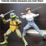 Wholesome Memes Wholesome memes, Leonardo, Bob Ross, Bob text: Showing interest in your friends hobby because you love them 