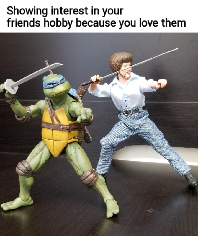 Wholesome memes, Leonardo, Bob Ross, Bob Wholesome Memes Wholesome memes, Leonardo, Bob Ross, Bob text: Showing interest in your friends hobby because you love them 