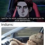 Dank Memes Dank, Indian, Indians, India, PDbCsBvlnWU, Russians text: Literally any other country: we have speed limits everywhere Germans on hi hwa . I paid for the whole speedometer, so i