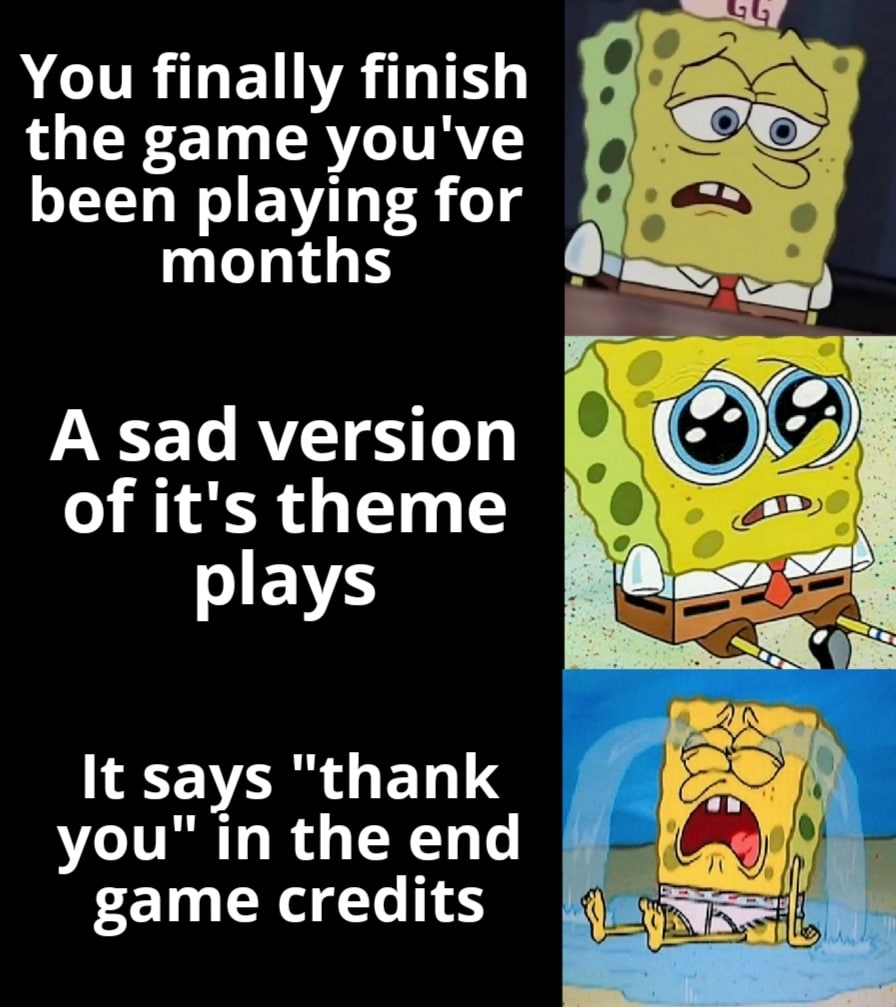 Funny, Royal, Persona, Witcher, Undertale, God other memes Funny, Royal, Persona, Witcher, Undertale, God text: You finally finish the game you've been playing for months A sad version of it's theme plays It says 