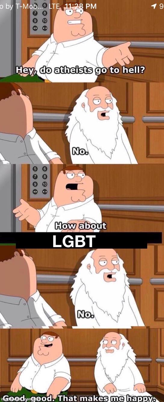 Wholesome memes, LGBT, God, Satan, LGBTQ, Christian Wholesome Memes Wholesome memes, LGBT, God, Satan, LGBTQ, Christian text: do atheists go•to hell? How about LGBT 0d. Thatlmakes me 