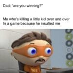 other memes Funny, NPC, Fallout text: Dad: "are you winning?" Me who