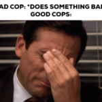Dank Memes Dank, CAB, ACAB, Muslim, Jim, Good text: BAD COP: *DOES SOMETHING BAD* GOOD COPS: 