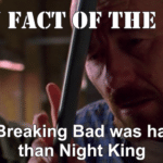 Game of thrones memes Game of thrones, Night King, Lightbringer, God, GOT, Fly text: FUN FACT OF THE DAY gTdhe fly in Breaking Bad was harder to kill than Night King  Game of thrones, Night King, Lightbringer, God, GOT, Fly