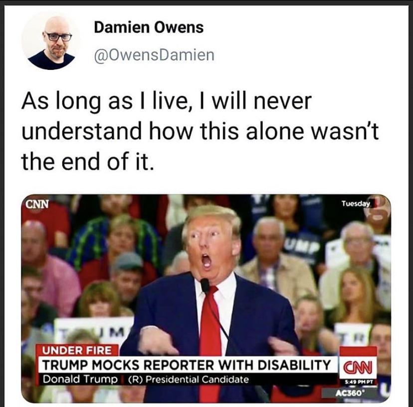 Political, Americans, America, Obama, American, Trump Political Memes Political, Americans, America, Obama, American, Trump text: Damien Owens @OwensDamien As long as I live, I will never understand how this alone wasn't the end of it. UNDER FIRE TRUMP MOCKS REPORTER WITH DISABILITY Donald Trump (R) Presidential Candidate AC