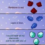 Wholesome Memes Wholesome memes, IMP, Queen Elizabeth, Funny text: Redstone is red.. Lapis is blue.. I would trade al/ my diamonds.. just to be with you :))  Wholesome memes, IMP, Queen Elizabeth, Funny