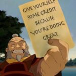 Wholesome Memes Wholesome memes, Iroh, PHD, Monday text: GIVE YOURSELF. SOME CREDIT B€cxus€ YOU