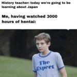 Anime Memes Anime, Hentai text: History teacher: today we