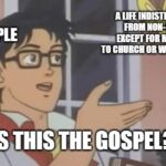 Christian Memes Christian,  text: -..,TOO MANY PEOPLE A LIFE INDISTINGUISHABLE NON-BELIEVERS EXCEPT FOR MAYBE GOING TO OR WEARING ACROSS IS THIS,THE GOSPEL? imgflipcom  Christian, 