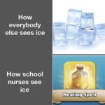 other memes Funny, Nurse, Ice, ICE, School, Royale text: How everybody else ice How school nurses see ice Healiæg Spelt 