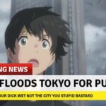 Anime Memes Anime,  text: LIVE BREAKING NEWS MAN FLOODS TOKYO FOR PUSSY GET YOUR DICK WET NOT THE CITY YOU STUPID BASTARD  Anime, 