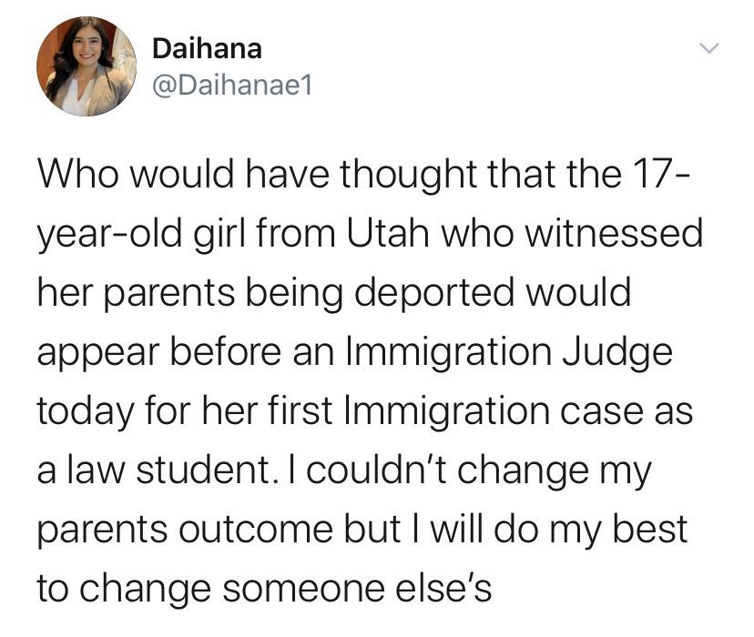 Women, Americans feminine memes Women, Americans text: Daihana i @Daihanae1 Who would have thought that the 17- year-old girl from Utah who witnessed her parents being deported would appear before an Immigration Judge today for her first Immigration case as a law student. I couldn't change my parents outcome but I will do my best to change someone else's 