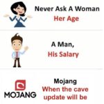 minecraft memes Minecraft, PORTMANTEAU-BOT, Nether text: Never Ask A Woman MOJANG Her Age A Man, His Salary Mojang When the cave update will be 