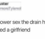 Dank Memes Hold up, YouFellForItFool text: I hate shower sex the drain hurtin my dick I need a girlfriend  Hold up, YouFellForItFool