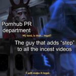 Dank Memes Dank, Mario, Grievous text: Pornhub PR department y lord, is that... legal? The guy that adds "step" to all the incest videos I will make it legal.  Dank, Mario, Grievous
