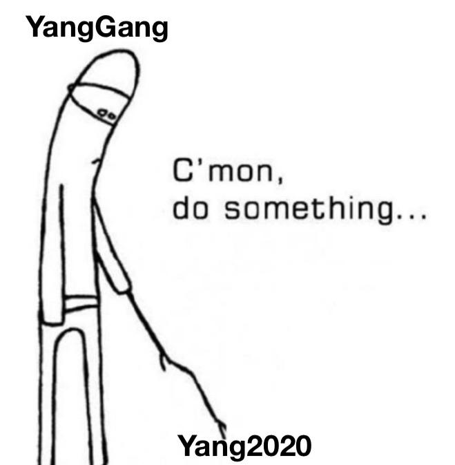Political,  Yang Memes Political,  text: YangGang C'mon, do something.. Yang2020 