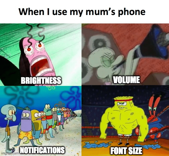 Spongebob,  Spongebob Memes Spongebob,  text: When I use my mum's phone BRIGHTNESS NOTIFICATIONS voulME 