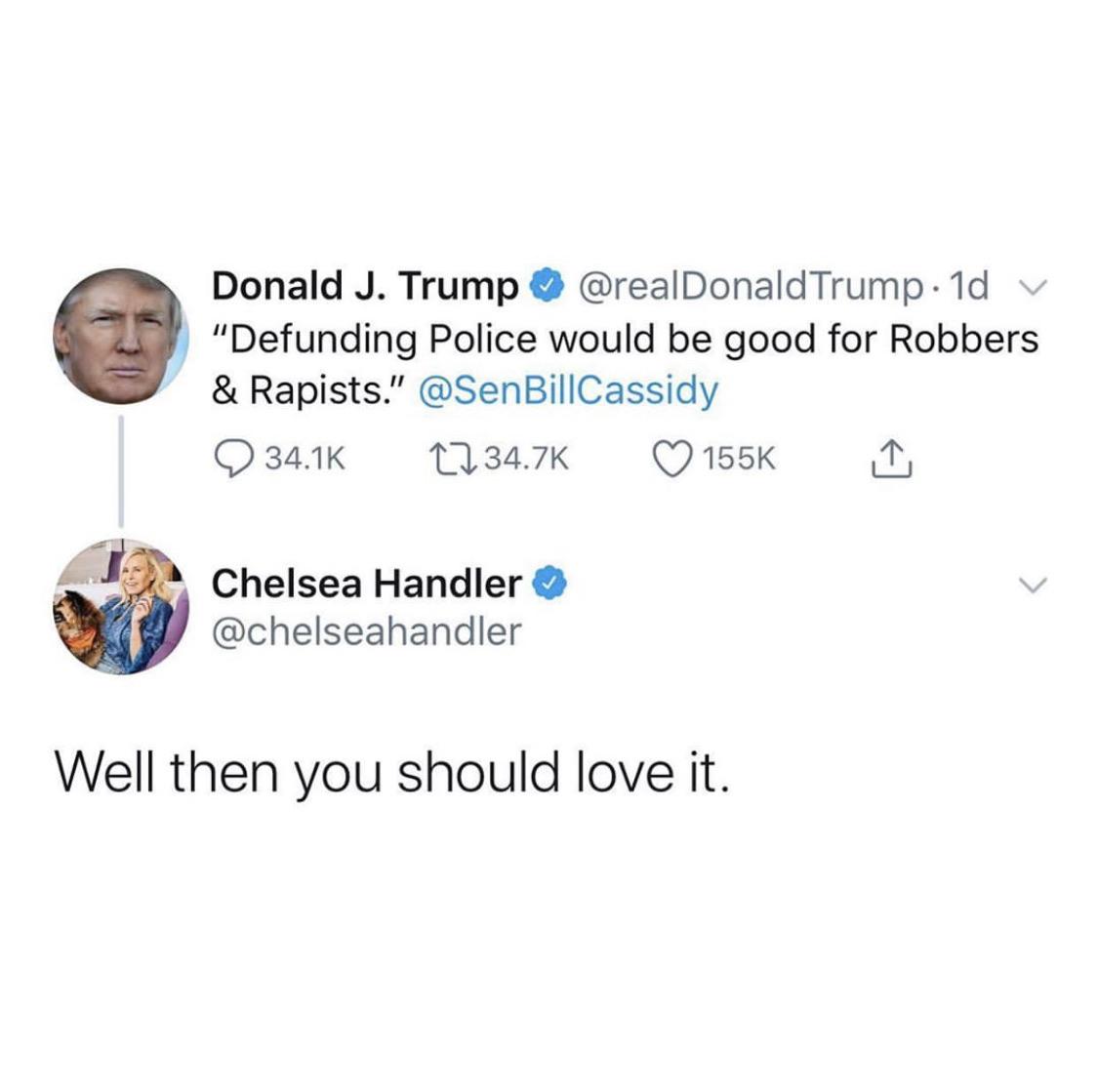 Political, Chelsea Handler, Trump, Reddit, Chelsea Political Memes Political, Chelsea Handler, Trump, Reddit, Chelsea text: Donald J. Trump @realDonaldTrump • Id 'Defunding Police would be good for Robbers & Rapists.