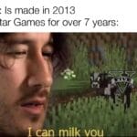Dank Memes Dank, GTA, Skyrim, Rockstar, DLC, Todd Howard text: GTA 5: Is made in 2013 Rockstar Games for over 7 years: five I can milk vou 