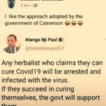 Political Memes Political, Trump text: Sibusiso Buthelezi 3 hrs • I like the approach adopted by the government of Cameroon Atanga Nji Paul @GrandAtang0237 Any herbalist who claims they can cure Covid19 will be arrested and infected with the virus. If they succeed in curing themselves, the govt will support them.  Political, Trump
