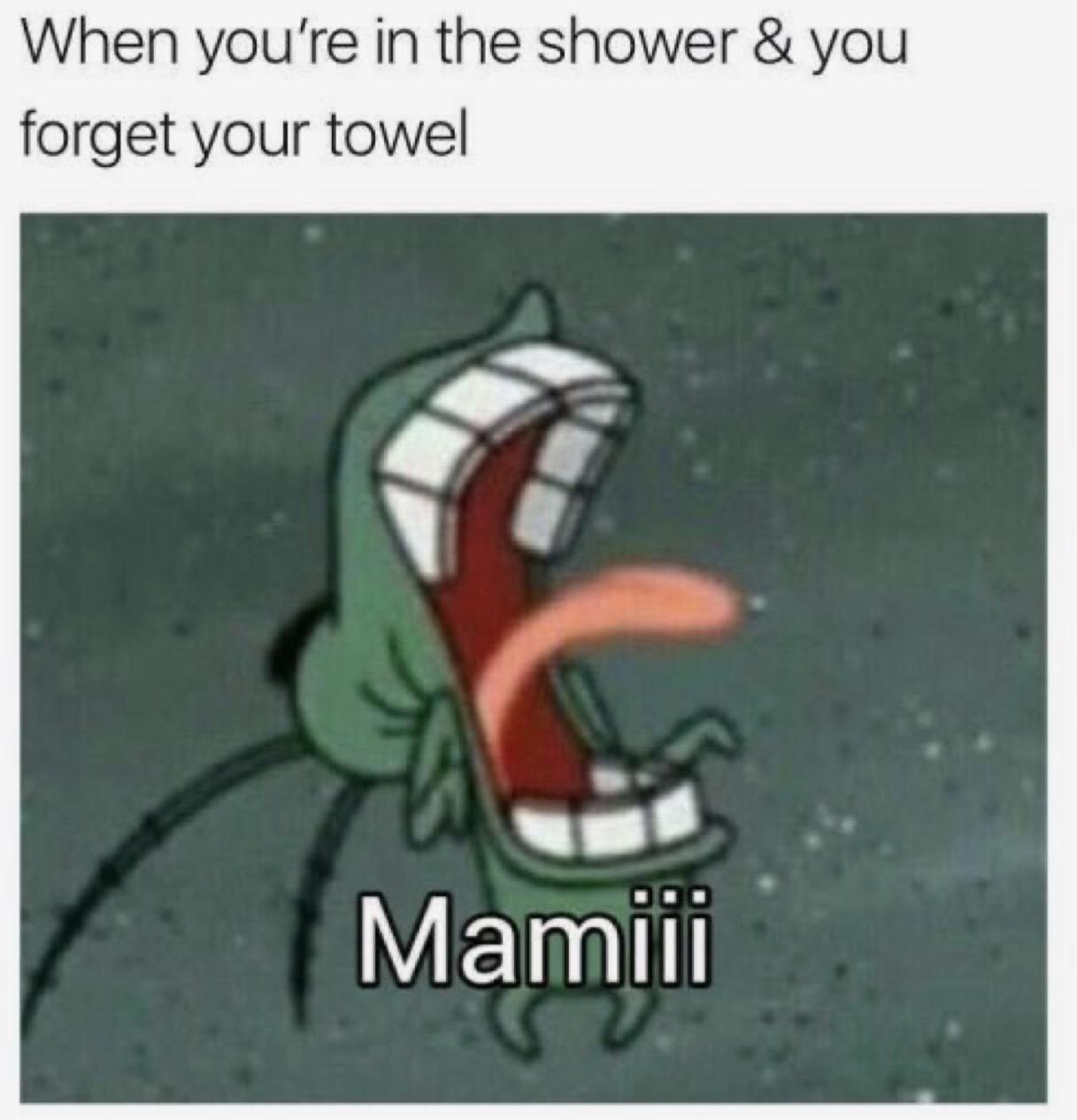 Spongebob, Thank Spongebob Memes Spongebob, Thank text: When you're in the shower & you forget your towel Mamiii 