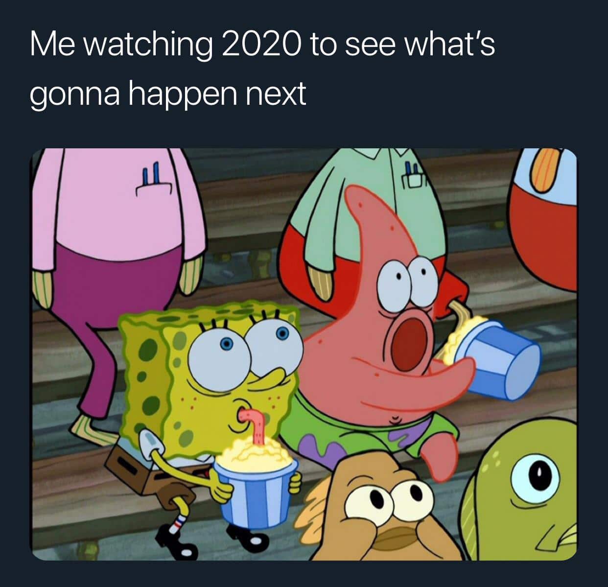 Spongebob, January Spongebob Memes Spongebob, January text: Me watching 2020 to see what's gonna happen next 